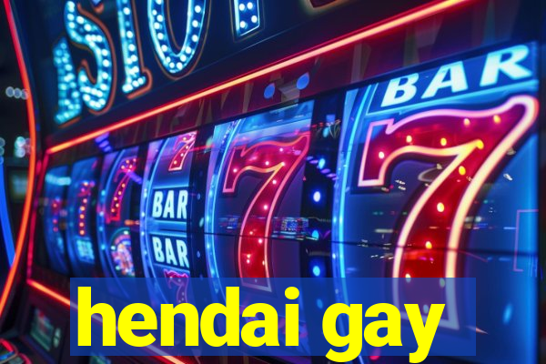 hendai gay